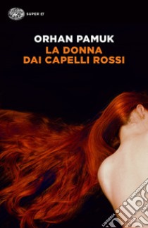 La donna dai capelli rossi libro di Pamuk Orhan