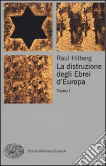 La distruzione degli ebrei d'Europa libro di Hilberg Raul; Sessi F. (cur.)