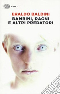 Bambini, ragni e altri predatori libro di Baldini Eraldo