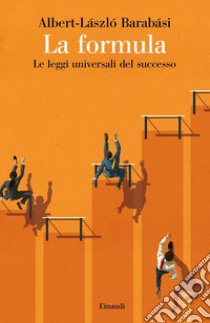 La formula. Le leggi universali del successo libro di Barabási Albert-László