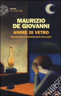 Anime di vetro. Falene per il commissario Ricciardi libro di De Giovanni Maurizio