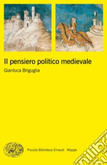 Il pensiero politico medievale libro di Briguglia Gianluca