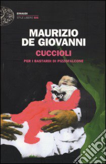 Cuccioli per i Bastardi di Pizzofalcone libro di De Giovanni Maurizio