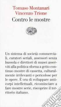 Contro le mostre libro di Montanari Tomaso; Trione Vincenzo