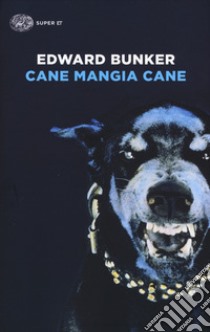 Cane mangia cane libro di Bunker Edward