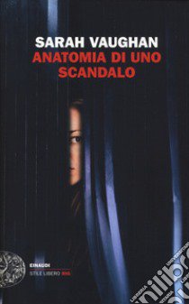 Anatomia di uno scandalo libro di Vaughan Sarah