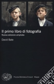 Il primo libro di fotografia. Nuova ediz. libro di Bate David