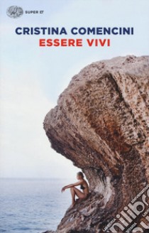 Essere vivi libro di Comencini Cristina