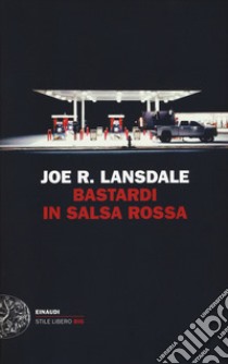 Bastardi in salsa rossa libro di Lansdale Joe R.