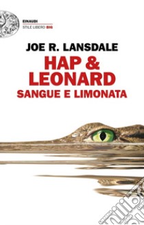 Sangue e limonata. Hap & Leonard libro di Lansdale Joe R.