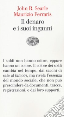 Il denaro e i suoi inganni libro di Searle John Rogers; Ferraris Maurizio; Condello A. (cur.)