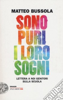 Sono puri i loro sogni. Lettera a noi genitori sulla scuola libro di Bussola Matteo