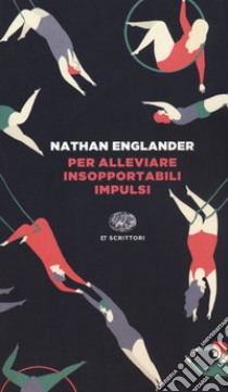 Per alleviare insopportabili impulsi libro di Englander Nathan