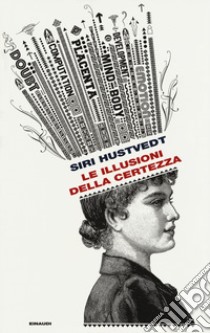 Le illusioni della certezza libro di Hustvedt Siri