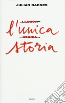 L'unica storia libro di Barnes Julian