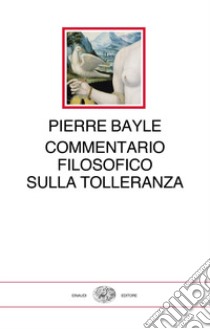 Commentario filosofico libro di Bayle Pierre; Brogi S. (cur.)