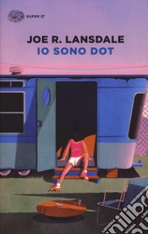 Io sono Dot libro di Lansdale Joe R.