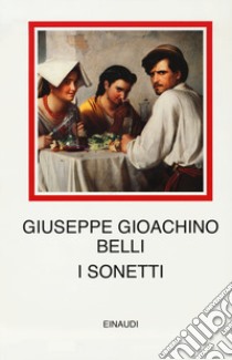 I sonetti. Ediz. critica libro di Belli Gioachino; Gibellini P. (cur.); Felici L. (cur.); Ripari E. (cur.)