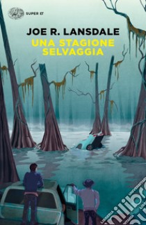 Una stagione selvaggia libro di Lansdale Joe R.