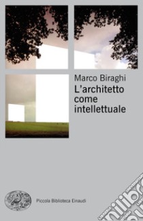 L'architetto come intellettuale libro di Biraghi Marco