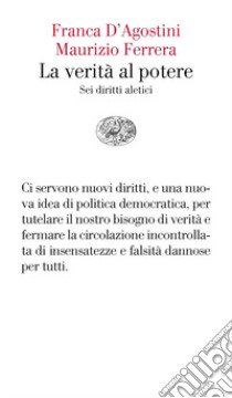 La verità al potere. Sei diritti aleatici libro di D'Agostini Franca; Ferrera Maurizio