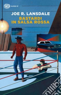 Bastardi in salsa rossa libro di Lansdale Joe R.