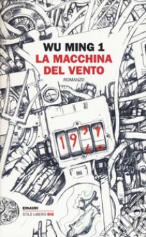 La macchina del vento libro di Wu Ming 1