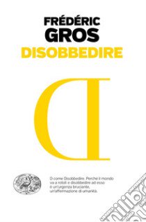 Disobbedire libro di Gros Frédéric