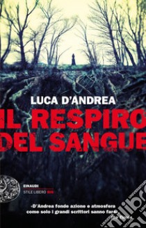 Il respiro del sangue libro di D'Andrea Luca