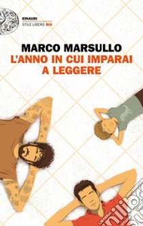 L'anno in cui imparai a leggere libro di Marsullo Marco