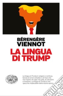 La lingua di Trump libro di Viennot Bérengère