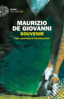 Souvenir per i bastardi di Pizzofalcone libro di De Giovanni Maurizio