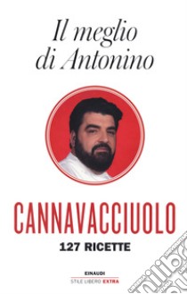 Il meglio di Antonino. 127 ricette libro di Cannavacciuolo Antonino