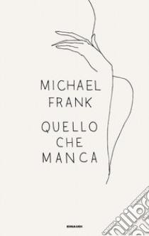 Quello che manca libro di Frank Michael