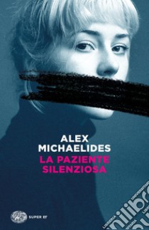 La paziente silenziosa libro di Michaelides Alex