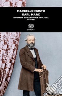 Karl Marx. Biografia intellettuale e politica (1857-1883) libro di Musto Marcello