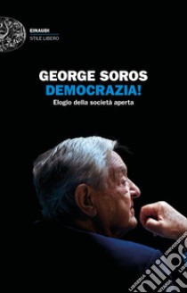 Democrazia! Elogio della società aperta libro di Soros George