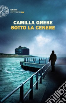 Sotto la cenere libro di Grebe Camilla