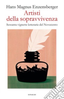 Artisti della sopravvivenza. Sessanta vignette letterarie del Novecento libro di Enzensberger Hans Magnus