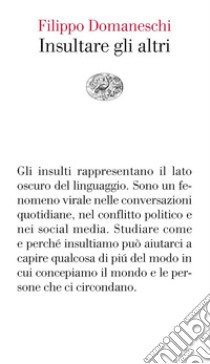 Insultare gli altri libro di Domaneschi Filippo