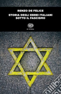 Storia degli ebrei italiani sotto il fascismo libro di De Felice Renzo