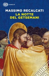 La notte del Getsemani libro di Recalcati Massimo