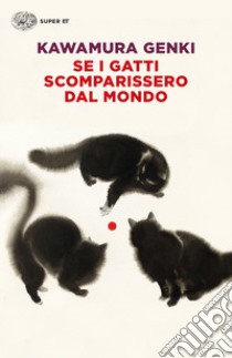 Se i gatti scomparissero dal mondo libro di Kawamura Genki