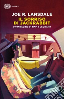 Il sorriso di Jackrabbit. Un'indagine di Hap & Leonard libro di Lansdale Joe R.