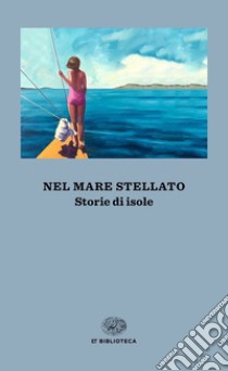 Nel mare stellato. Storie di isole libro di Delorenzo C. (cur.)