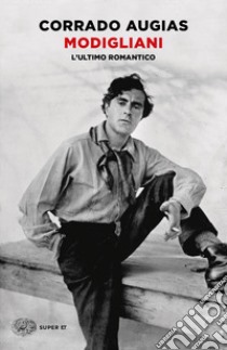 Modigliani. L'ultimo romantico libro di Augias Corrado