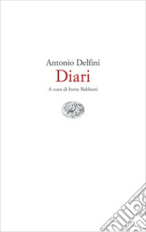 Diari libro di Delfini Antonio; Babboni I. (cur.)