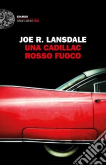 Una Cadillac rosso fuoco libro di Lansdale Joe R.