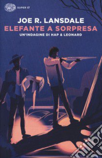 Elefante a sorpresa. Un'indagine di Hap e Leonard libro di Lansdale Joe R.