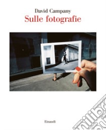 Sulle fotografie libro di Campany David